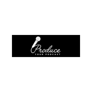 Produce Your Podcast